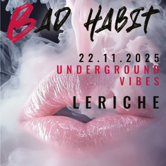 Leriche @ Bad Habit Club 22.11.25
