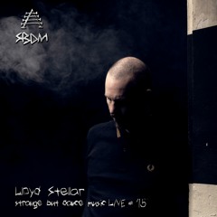 Strange But Dance Music LIVE #15: Lloyd Stellar