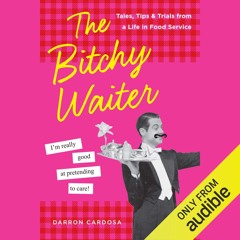 read the bitchy waiter: tales, tips & trials from a life in food service