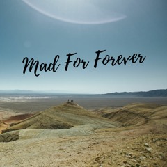 Mad For Forever