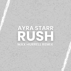 Ayra Starr - Rush (Max Hurrell Remix)
