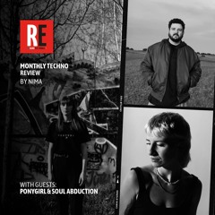 RE - MONTHLY TECHNO REVIEW EP 29 by NIMA with PONYGIRL & SOUL ABDUCTION