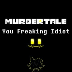 MURDERTALE OST №78: You Freaking Idiot (UNDERTALE OST: You Idiot + Murder Drones OST)