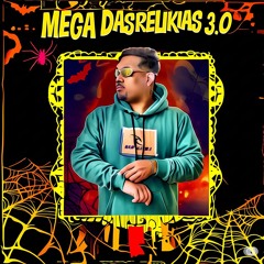 MEGA DAS RELIKIAS 3.0 (( MANDELADA  JULHO 2025 ))