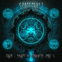 ER031 - SpaceCraft - Source Of Darkness (Part 1)- OUT NOW!!