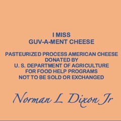 I MISS GUV-A-MENT CHEESE
