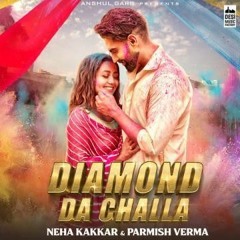 DIAMOND DA CHALLA - Neha Kakkar & Parmish Verma |Official Song