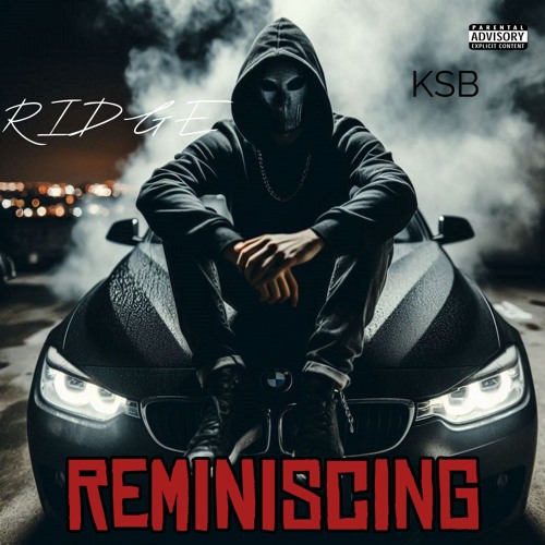 Reminiscing- Ridge K-Side Big Buziness