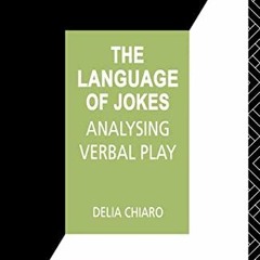 VIEW EBOOK EPUB KINDLE PDF The Language of Jokes: Analyzing Verbal Play (Interface) b