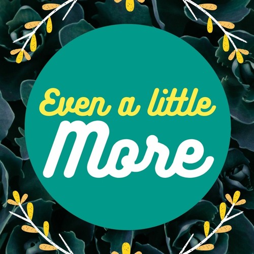 Even A Little More