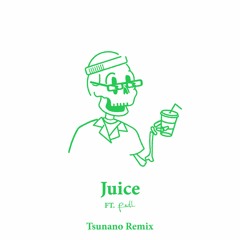 Juice (feat. Pell) [Tsunano Remix]