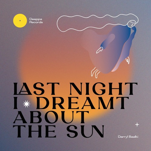 Darryl Baalki / Last Night / Dreamt About The Sun EP Darryl Baalki / Last Night / Dreamt About The Sun EP