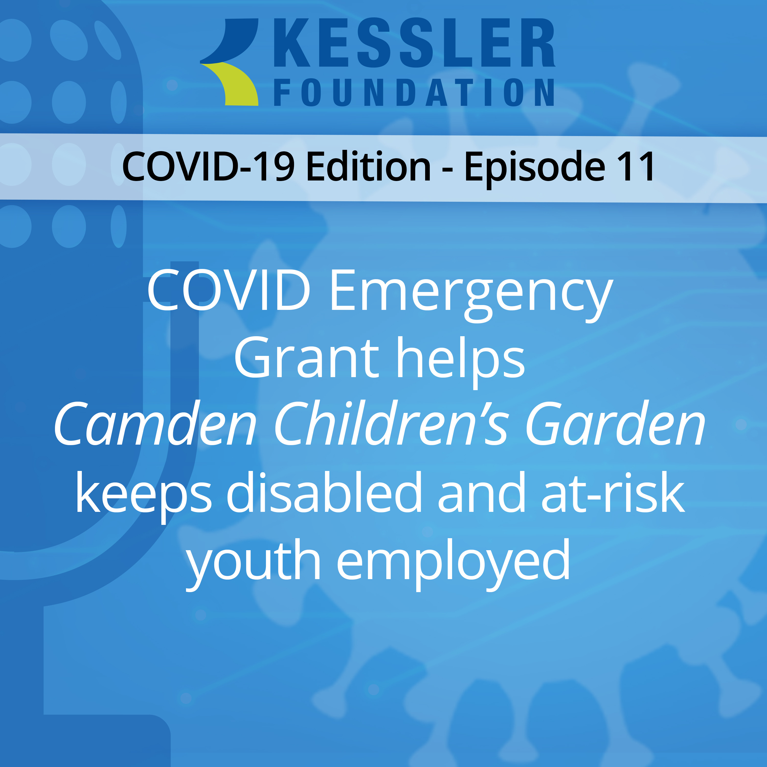 Keeping disabled and at-risk youth employed during the pandemic at the Camden Childrens Garden-Ep11