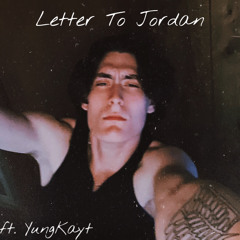 Letter To Jordan (ft. YungKayt)
