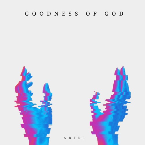 Stream Goodness of God by Abiel | Listen online for free on SoundCloud