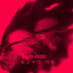 Reverized - Save Me