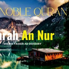 Surah An Nur, 35-37 | The Noble Quran | Sheikh Yasser Ad Dossary