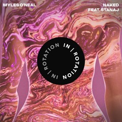 Myles O'Neal - Naked (feat. Stanaj)