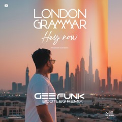 London Grammar – Hey Now (Gee Funk Bootleg Remix) [Free Download]