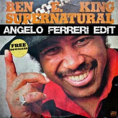Ben E.King - SUPERNATURAL THING (Angelo Ferreri EDIT) // FREE DL