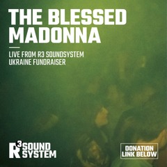 The Blessed Madonna Live @ R3 Soundsystem Ukraine Fundraiser
