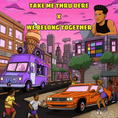 Take Me Thru Dere x We Belong Together