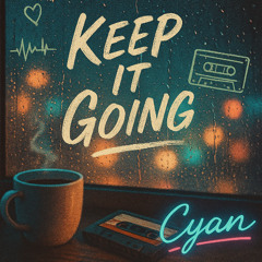 Keep It Going-Cyan