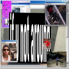 if u not around (prod me)