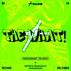 GHSTGHSTGHST - The What (Extended Mix)
