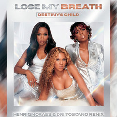 Destiny's Child - Lose My Breath 2k26 (HenriqMoraes & Dri Toscano Mix)  FREE DOWNLOAD