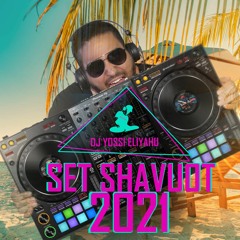 Set SHAVUOT 2021 - Dj Yossi Eliyahu