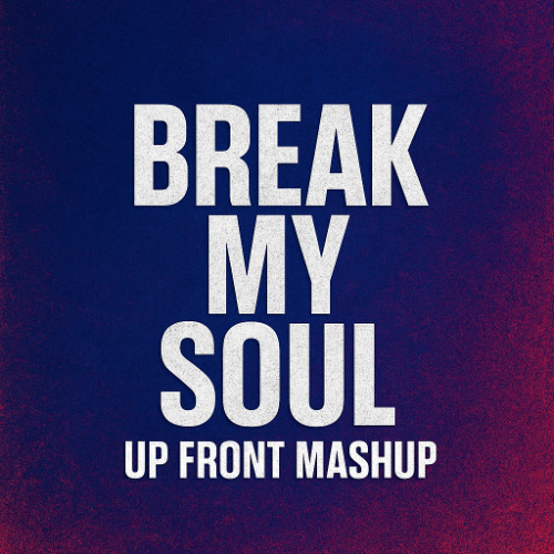 Break My Soul x Up Front