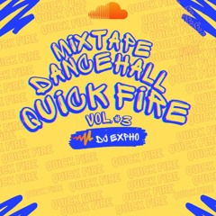 QUICK FIRE DANCEHALL MIX VOL 3 - 2025
