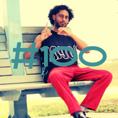 #100 [Prod. R. Eddie]