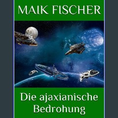 PDF ⚡ Die ajaxianische Bedrohung: Der Aufbruch (Die ajaxiansiche Bedrohung 1) (German Edition) [PD