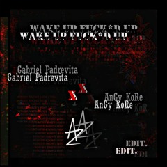 Gabriel Padrevita & AnGy KoRe - Wake Up Fuck3d Up - (Azfor Edit)(CLICK IN BUY TO FREE DOWNLOAD)👹💀