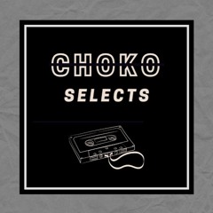 CHOKO SELECTS: House Picks 5