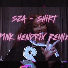 SZA - SHIRT (PINK HENDRIX REMIX)