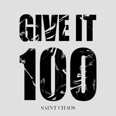 Saint Chaos - Give It 100