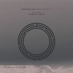 Apocrypha (AR) - Across The Valley (Stranger Tourists Remix)