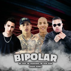 MC Don Juan, MC Davi, MC Pedrinho E DJ Andrézin - Bipolar Remix
