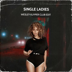 Beyoncé - Single Ladies (Wesley Kuyper Club Edit)
