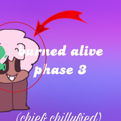 burnt alive - phase 3 BOOTY RASH