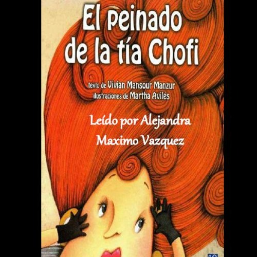 Stream El peinado de la tía Chofi by Alejandra | Listen online for free on  SoundCloud
