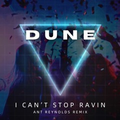 Dune - I Can't Stop Ravin (Ant Reynolds Remix)