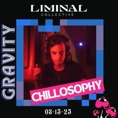Chillosophy @ Liminal Collective: GRAVITY 3-15-25