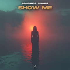 GELACHELLA, ENIGMAN - Show Me