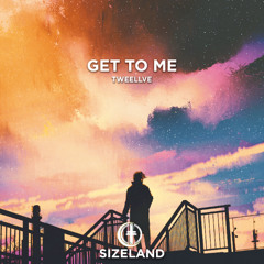 Tweellve - Get To Me (Radio Edit)