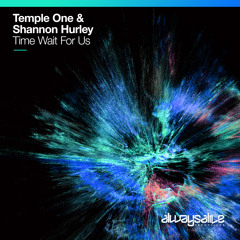 Temple One & Shannon Hurley - Time Wait For Us