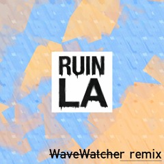 Ruin LA (Wavewatcher Remix)
